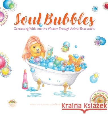 Soul Bubbles: Connecting With Intuitive Wisdom Through Animal Encounters Sabina Mesaric 9783950542707 Yogart&soul - książka