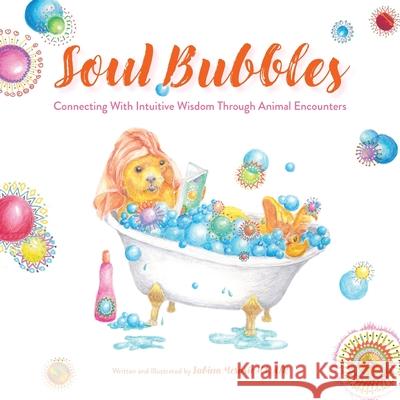 Soul Bubbles: Connecting With Intuitive Wisdom Through Animal Encounters Sabina Mesaric 9783950542714 Yogart&soul - książka