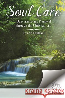 Soul Care: Deliverance and Renewal through the Christian Life Collins, Kenneth J. 9781621711469 First Fruits Press - książka