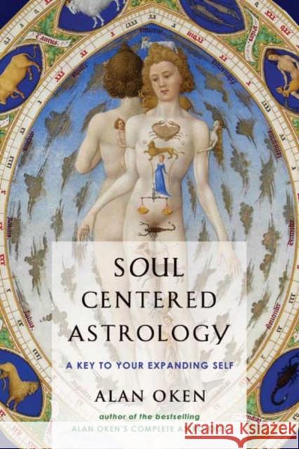 Soul-Centered Astrology: A Key to Your Expanding Self Alan Oken 9780892541348 Ibis Press - książka