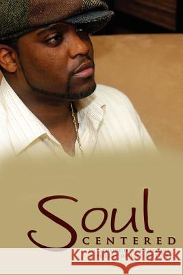 Soul Centered: The Thoughts, Emotions & Poetry of Jeff Motley Motley, Jeff 9781434309075 Authorhouse - książka