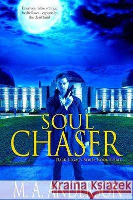 Soul Chaser: (Book Three in the Dark Legacy urban fantasy series) Anderson, M. a. 9780992513948 Bella Luna Books, Australia - książka