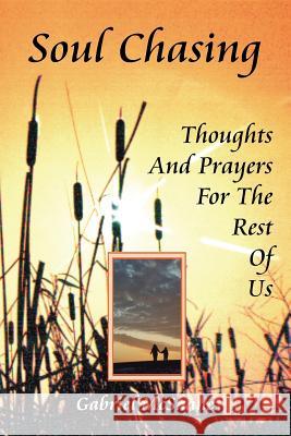 Soul Chasing: Thoughts And Prayers For The Rest Of Us McShane, Gabriel 9781425951023 Authorhouse - książka