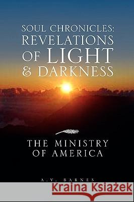 Soul Chronicles: Revelations of Light & Darkness Barnes, A. V. 9781441590732 Xlibris Corporation - książka
