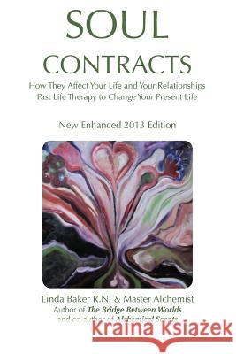 Soul Contracts: How They Affect Your Life and Your Relationships; Past Life Therapy to change Your Present Life Baker, Linda 9781482607550 Createspace - książka
