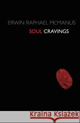 Soul Cravings: An Exploration of the Human Spirit McManus, Erwin Raphael 9781400280261 Thomas Nelson Publishers - książka