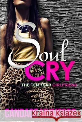 Soul Cry: The Ten Year Girlfriend Candace Mumford 9781500936181 Createspace - książka