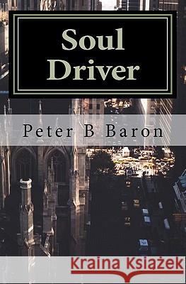 Soul Driver Peter B. Baron 9781460927106 Createspace - książka