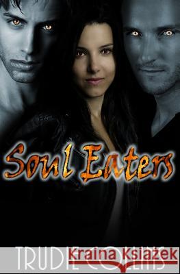 Soul Eaters Trudie L. Collins 9781539558996 Createspace Independent Publishing Platform - książka