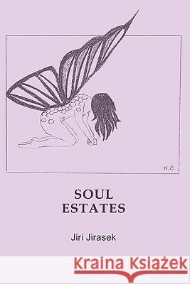 Soul Estates: Poems by Jiri Jirasek Jiri Jirasek 9780981979748 In Publications - książka