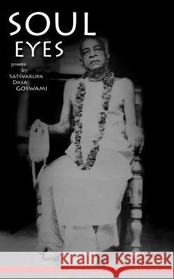 Soul Eyes Satsvarupa Dasa Goswami 9781449981075 Createspace - książka