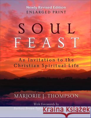 Soul Feast, Newly Revised Edition-Enlarged: An Invitation to the Christian Spiritual Life Thompson, Marjorie J. 9780664261153 Westminister John Knox Press - książka