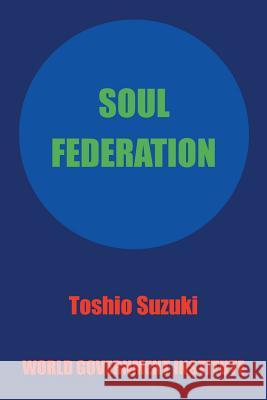 Soul Federation Toshio Suzuki (Professor of Business History, Faculty of Economics, Tohoku University) 9781450026642 Xlibris - książka