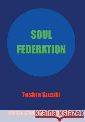 Soul Federation Toshio Suzuki (Professor of Business History, Faculty of Economics, Tohoku University) 9781450026659 Xlibris - książka