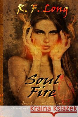 Soul Fire R. F. Long 9781977662026 Createspace Independent Publishing Platform - książka