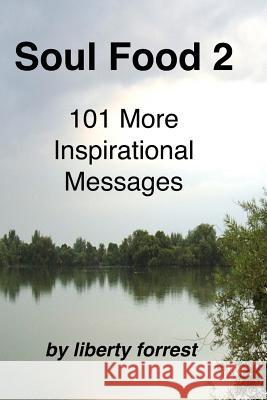 Soul Food 2: 101 More Inspirational Messages MS Liberty Forrest 9781481940221 Createspace - książka