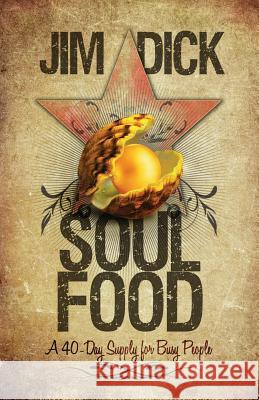 Soul Food: A 40-Day Supply for Busy People Jim Dick 9781908393210 River Publishing & Media Ltd - książka