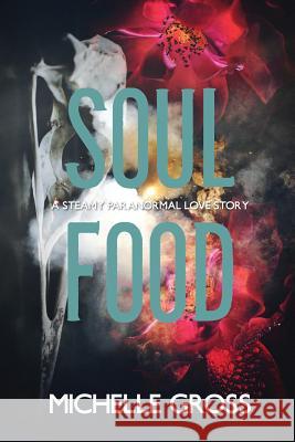 Soul Food: A Steamy Paranormal Romance Michelle Gross, Benson/Avanturine Press Author Services 9781726710800 Independently Published - książka