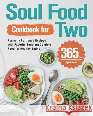 Soul Food Cookbook for Two: 365-Day Perfectly Portioned Recipes with Favorite Southern Comfort Food for Healthy Eating Syen Nost 9781915038708 Dack Lin - książka