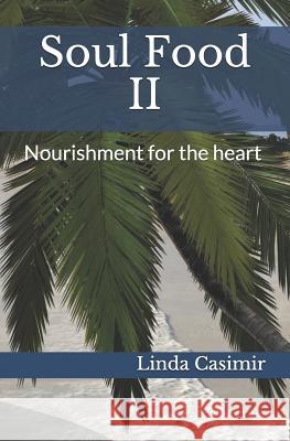 Soul Food II: Nourishment for the heart Casimir, Linda V. 9781548630201 Createspace Independent Publishing Platform - książka