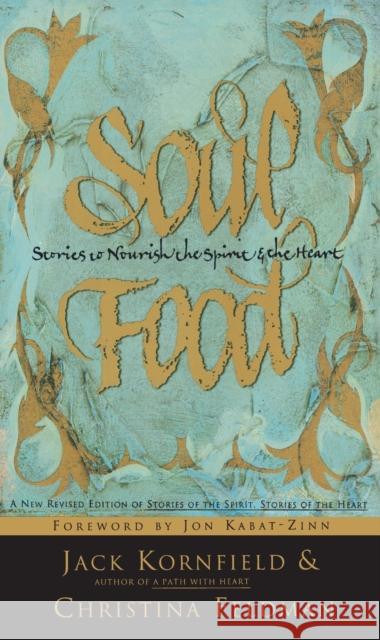 Soul Food: Stories to Nourish the Spirit and the Heart Jack Kornfield Christina Feldman Jon Kabat-Zinn 9780062514424 HarperCollins Publishers Inc - książka