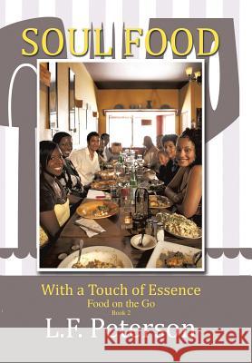 Soul Food with a Touch of Essence: Food on the Go L F Peterson   9781796027013 Xlibris Us - książka