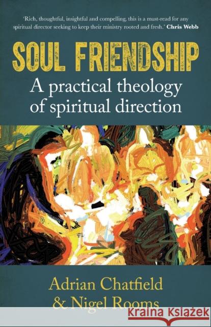 Soul Friendship: A practical theology of spiritual direction Nigel Rooms 9781786221568 Canterbury Press Norwich - książka