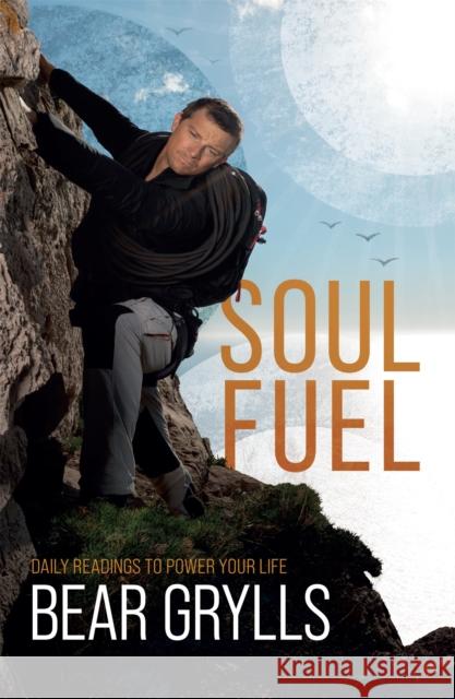 Soul Fuel: Daily Readings to Power Your Life Bear Grylls 9781529387094 John Murray Press - książka