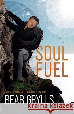 Soul Fuel: Daily Readings to Power Your Life Bear Grylls 9781529387094 John Murray Press - książka