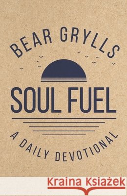 Soul Fuel: Start your day on the right foot with the world's best-known adventurer Bear Grylls 9781399835589 Hodder & Stoughton - książka