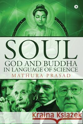 Soul, God and Buddha in Language of Science Mathura Prasad 9781946869524 Notion Press, Inc. - książka