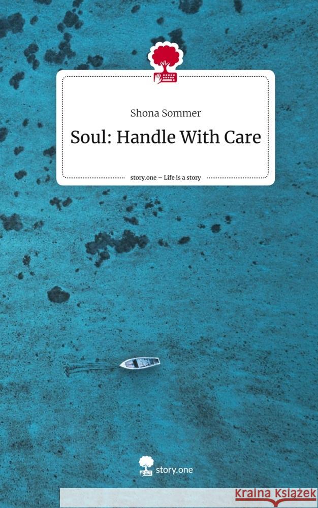 Soul: Handle With Care. Life is a Story - story.one Sommer, Shona 9783710868719 story.one publishing - książka