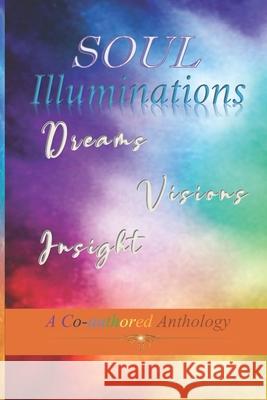 Soul Illuminations: Dreams, Visions and Insight Sundi Sturgeon Elsbeth Shields Dulcie Arnold 9781986117098 Createspace Independent Publishing Platform - książka