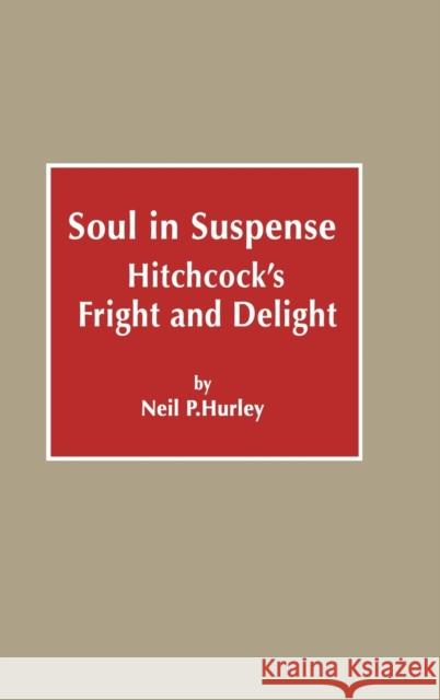 Soul in Suspense: Hitchcock's Fright and Delight Hurley, Neil P. 9780810825260 Scarecrow Press - książka