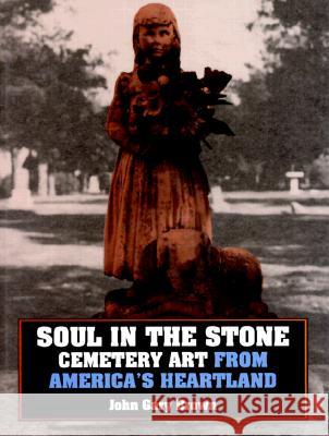 Soul in the Stone: Cemetary Art from America's Heartland John Gary Brown 9780700606344 University Press of Kansas - książka