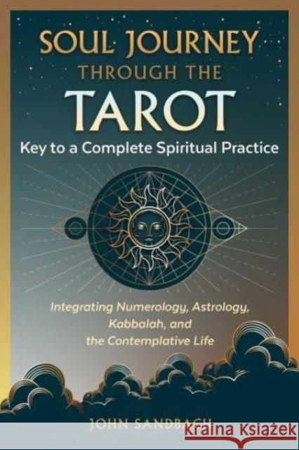 Soul Journey through the Tarot: Key to a Complete Spiritual Practice John Sandbach 9781644117095 Inner Traditions Bear and Company - książka