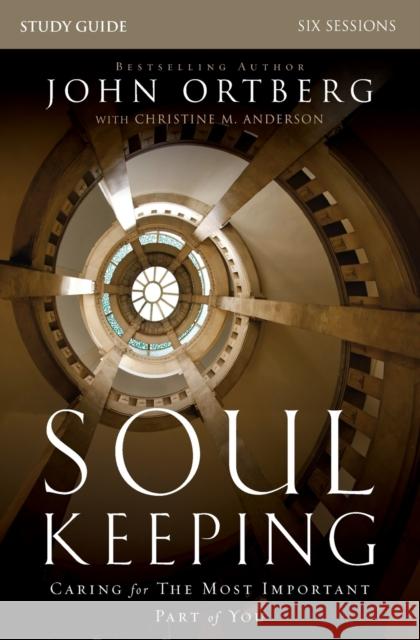 Soul Keeping Bible Study Guide: Caring for the Most Important Part of You Ortberg, John 9780310691273 Zondervan - książka