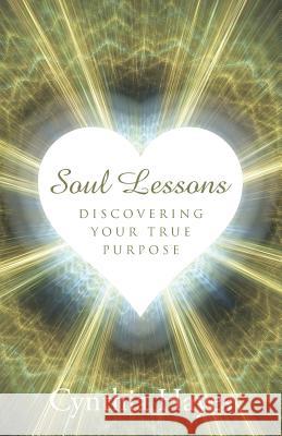 Soul Lessons: Discovering Your True Purpose Cynthia Hayes 9781504338356 Balboa Press - książka