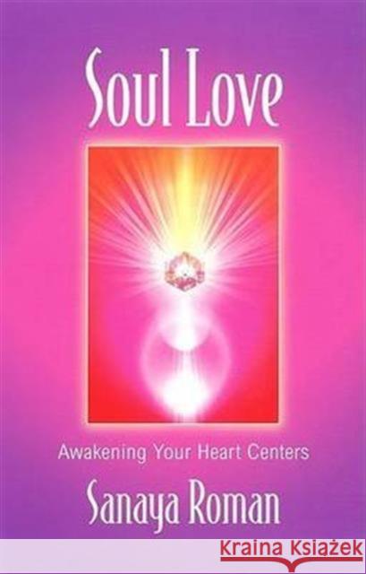 Soul Love: Awakening Your Heart Centres Sanaya Roman 9780915811779 H J  Kramer - książka