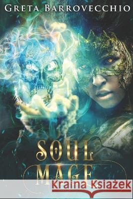 Soul Mage Greta Barrovecchio   9798840348529 Independently Published - książka