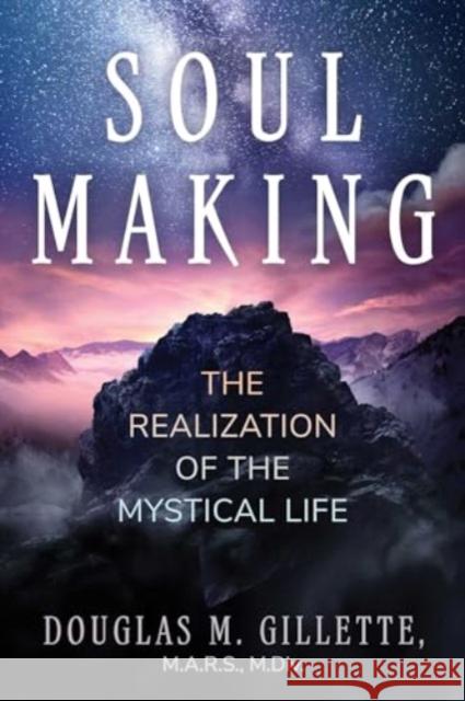 Soul Making: The Realization of the Mystical Life Douglas M. Gillette 9781644118955 Inner Traditions Bear and Company - książka