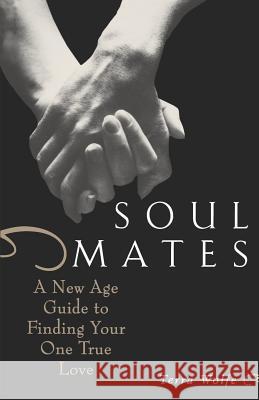 Soul Mates: A New Age Guide to Finding Your One True Love Terra Wolfe 9780806521015 Kensington Publishing - książka