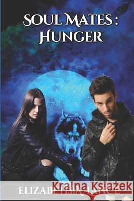 Soul Mates: Hunger Elizabeth a. Lance 9781537371535 Createspace Independent Publishing Platform - książka
