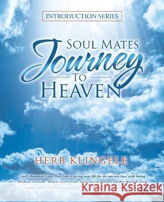 Soul Mates Journey to Heaven: Introduction Series Herb Klingele 9781982264727 Balboa Press - książka