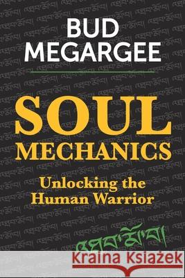 Soul Mechanics: Unlocking the Human Warrior Bud Megargee 9781977768612 Createspace Independent Publishing Platform - książka
