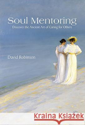 Soul Mentoring: Discover the Ancient Art of Caring for Others David Robinson 9780227175866 James Clarke Company - książka