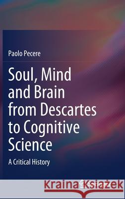 Soul, Mind and Brain from Descartes to Cognitive Science: A Critical History Pecere, Paolo 9783030514624 Springer - książka