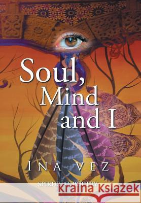 Soul, Mind and I Ina Vez 9781524552794 Xlibris - książka