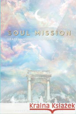 Soul Mission: Leaders Ushering in the New Earth Lisa Zoe Morgan Andrea Greiner Cornelia Helga Schulze 9781737111702 House of Indigo - książka