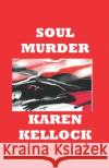 Soul Murder Karen Kellock 9781082044090 Independently Published
